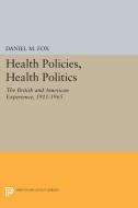 Health Policies, Health Politics di Daniel M. Fox edito da Princeton University Press