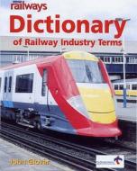 Modern Railways Dictionary Of Railway Industry Terms di John Glover edito da Ian Allan Publishing