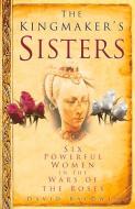 The Kingmaker's Sisters di David Baldwin edito da The History Press Ltd