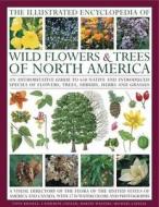 The Illustrated Encyclopedia of Wild Flowers & Trees of North America di Tony Russell, Catherine Cutler, Martin Walters, Michael Lavelle edito da Anness Publishing