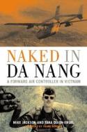 Naked In Da Nang di Mike Jackson edito da Motorbooks International