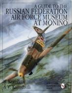 A Guide to the Russian Federation Air Force Museum at Monino di B. Korolkov edito da Schiffer Publishing Ltd