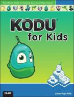 Kodu for Kids di James Floyd Kelly edito da Pearson Education (US)