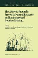 The Analytic Hierarchy Process in Natural Resource and Environmental Decision Making di Daniel L. Schmoldt edito da Springer Netherlands
