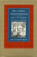 Declaring Independence di Jay Fliegelman edito da Stanford University Press
