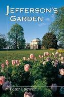 Jefferson's Garden di Peter Loewer edito da Stackpole Books
