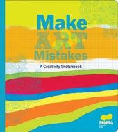 Make Art Make Mistakes: A Creativity Sketchbook di Museum of Modern Art New York edito da CHRONICLE BOOKS