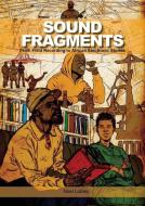 Sound Fragments: From Field Recording to African Electronic Stories di Noel Lobley edito da WESLEYAN UNIV PR