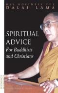 Spiritual Advice For Buddhists And Christians di Dalai Lama XIV, HH The Dalai Lama edito da Bloomsbury Publishing Plc