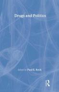 Drugs and Politics di Paul E. Rock edito da Routledge