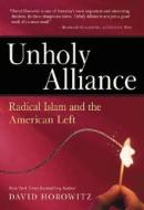 Unholy Alliance: Radical Islam and the American Left di David Horowitz edito da Regnery Publishing