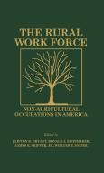 The Rural Workforce di Clifton D. Bryant, Donald J. Shoemaker, James K. Skipper edito da Bergin & Garvey