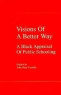 Visions of a Better Way di John Hope Franklin edito da Joint Center for Political & Economic Studies