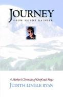 Journey from Mount Rainier di Judith Lingle Ryan edito da Ideas Into Books Westview