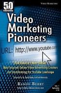 50 Interviews: Video Marketing Pioneers: How America's Most Skilled, Most Inspired, Online Video Advertising Creators Ar di Randy Berry edito da 50 INTERVIEWS INC