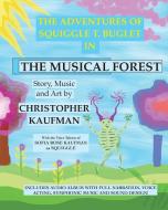 The Adventures of Squiggle T. Buglet in The Musical Forest di Christopher Kaufman edito da Three Dashes Publications