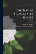 The British Grasses and Sedges di Anne Pratt edito da LIGHTNING SOURCE INC