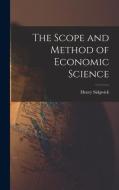 The Scope and Method of Economic Science di Henry Sidgwick edito da LEGARE STREET PR