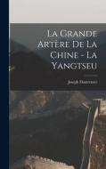 La grande artère de la Chine - la Yangtseu di Joseph Dautremer edito da LEGARE STREET PR