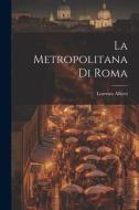 La Metropolitana Di Roma di Lorenzo Allievi edito da LEGARE STREET PR