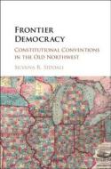 Frontier Democracy di Silvana R. Siddali edito da Cambridge University Press