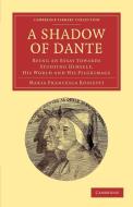 A Shadow of Dante di Maria Francesca Rossetti edito da Cambridge University Press