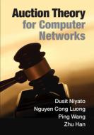 Auction Theory for Computer Networks di Dusit Niyato, Nguyen Cong Luong, Ping Wang edito da CAMBRIDGE