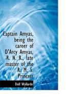 Captain Amyas, Being The Career Of D'arcy Amyas, R. N. R., Late Master Of The R. M. S. Princess di Dolf Wyllarde edito da Bibliolife