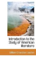 Introduction To The Study Of American Literature di William Cranston Lawton edito da Bibliolife