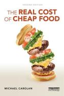 The Real Cost of Cheap Food di Michael (Colorado State University Carolan edito da Taylor & Francis Ltd
