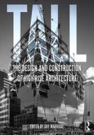 Tall: the design and construction of high-rise architecture edito da Taylor & Francis Ltd