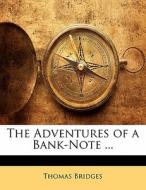 The Adventures Of A Bank-note ... di Thomas Bridges edito da Bibliolife, Llc