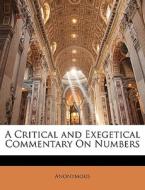 A Critical And Exegetical Commentary On Numbers di . Anonymous edito da Bibliolife, Llc