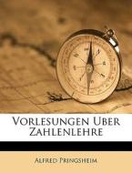 Vorlesungen Uber Zahlenlehre di Alfred Pringsheim edito da Nabu Press
