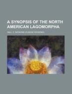 A Synopsis Of The North American Lagomorpha di E. Raymond Hall edito da General Books Llc