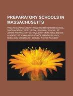 Preparatory Schools In Massachusetts: Ph di Books Llc edito da Books LLC, Wiki Series