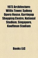 1973 Architecture: Willis Tower, Sydney di Books Llc edito da Books LLC, Wiki Series