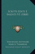 Scritti Editi E Inediti V1 (1868) di Vincenzio Antinori edito da Kessinger Publishing
