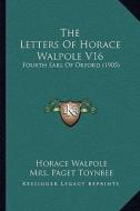 The Letters of Horace Walpole V16: Fourth Earl of Orford (1905) di Horace Walpole edito da Kessinger Publishing