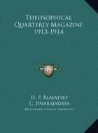 Theosophical Quarterly Magazine 1913-1914 di Helene Petrovna Blavatsky, C. Jinarajadasa edito da Kessinger Publishing