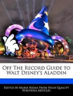 Off the Record Guide to Walt Disney's Aladdin di Maria Risma edito da AEROPAGITICA PR