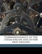 Thermodynamics Of The Steam-engine And O di Cecil Hobart Peabody edito da Nabu Press