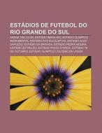 Est Dios De Futebol Do Rio Grande Do Sul di Fonte Wikipedia edito da Books LLC, Wiki Series