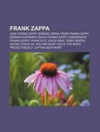 Frank Zappa: Alba Franka Zappy, Dweezil di Zdroj Wikipedia edito da Books LLC, Wiki Series