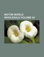 Motor World Wholesale Volume 54 di Books Group edito da Rarebooksclub.com
