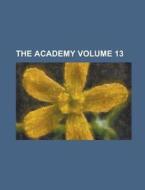 The Academy Volume 13 di Anonymous edito da Rarebooksclub.com