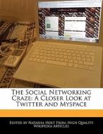 The Social Networking Craze: A Closer Look at Twitter and Myspace di Natalie Canter, Natasha Holt edito da 6 DEGREES BOOKS