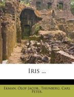 Iris ... di Ekman Olof Jacob, Thunberg Carl Peter edito da Nabu Press