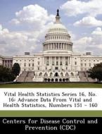 Vital Health Statistics Series 16, No. 16 edito da Bibliogov