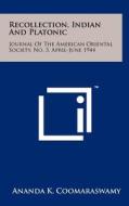 Recollection, Indian and Platonic: Journal of the American Oriental Society, No. 3, April-June 1944 di Ananda K. Coomaraswamy edito da Literary Licensing, LLC